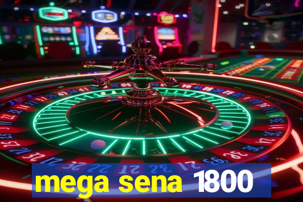 mega sena 1800